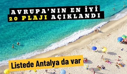 Avrupa’nın en iyi 20 plajı açıklandı: Listede Antalya da var