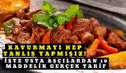 Kavurmayı hep yanlış yapmışız! İşte usta aşçılardan 10 maddelik gerçek tarif