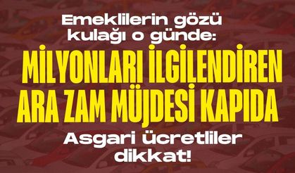 Emeklilerin gözü kulağı o günde: Milyonları ilgilendiren ara zam müjdesi kapıda mı? Asgari ücretliler dikkat!