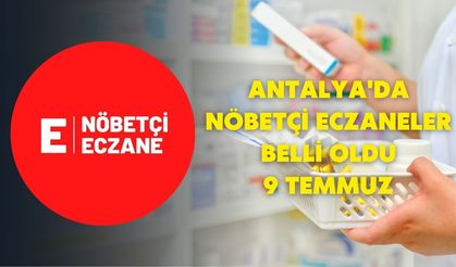 Antalya'da nöbetçi eczaneler belli oldu-9 Temmuz
