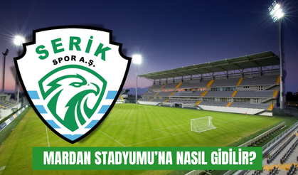 Serikspor’un yeni evi Mardan Stadyumu’na nasıl gidilir? Adım adım ulaşım seçenekleri
