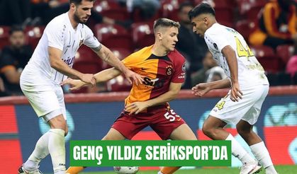 Galatasaray’ın genç yıldızı Serikspor’da