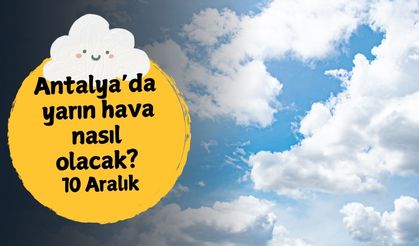 Antalya'da yarın hava nasıl olacak? 10 Aralık Çarşamba
