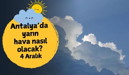 Antalya'da yarın hava nasıl olacak? 4 Aralık Perşembe