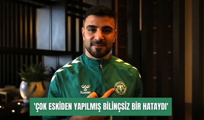 'Çok eskiden yapılmış bilinçsiz bir hataydı'