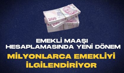 Emekli Maaşı Hesaplamasında Yeni Dönem