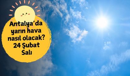 Antalya’da bahar havası geri dönüyor: 24 Şubat Salı Antalya hava durumu: Antalya'da yarın hava nasıl olacak?