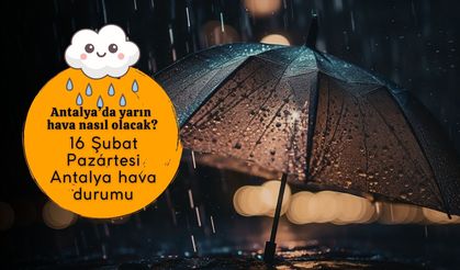 Antalya'da yarın hava nasıl olacak? 16 Şubat Pazartesi