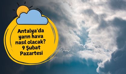 9 Şubat Pazartesi yağmur şehri terk ediyor mu? 9 Şubat Pazartesi Antalya hava durumu