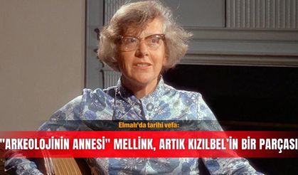 "Arkeolojinin Annesi" Mellink, Artık Kızılbel’in bir parçası