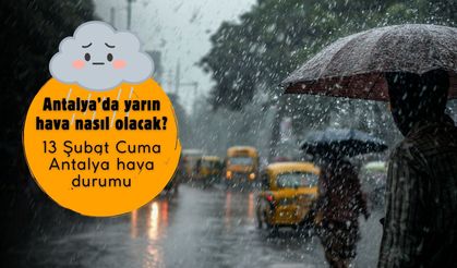 13 Şubat'ta göz açtırmayan yağış! Antalya 13 Şubat Cuma hava durumu