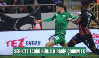 Serik’te tarihi gün: İlk rakip Çorum FK