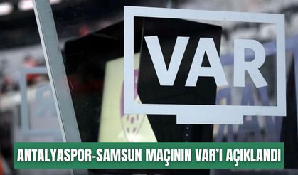 Antalyaspor-Samsunspor maçının VAR’ı açıklandı