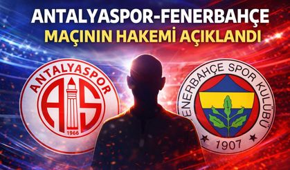 Antalyaspor-Fenerbahçe maçının hakemi açıklandı