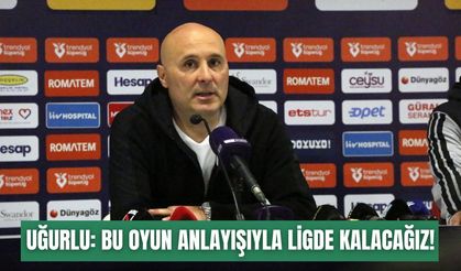 Sami Uğurlu’dan mücadele mesajı: Bu oyun anlayışıyla ligde kalacağız!