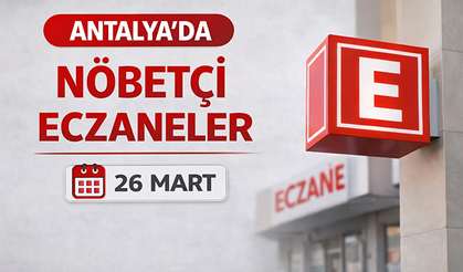 Antalya'da nöbetçi eczaneler - 26 Mart