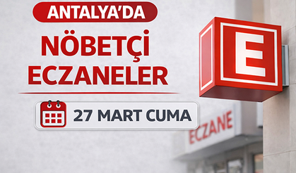 Antalya'da nöbetçi eczaneler - 27 Mart