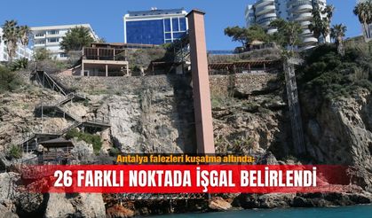 Antalya falezleri kuşatma altında: 26 farklı noktada işgal belirlendi