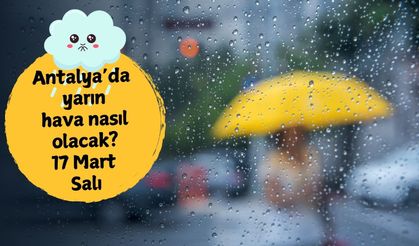 Antalya'ya sağanak geri dönüyor! 17 Mart Salı Antalya'da hava nasıl olacak?