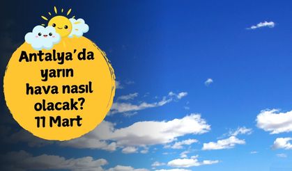 Antalya'da yarın hava nasıl olacak? 11 Mart Çarşamba Antalya hava durumu