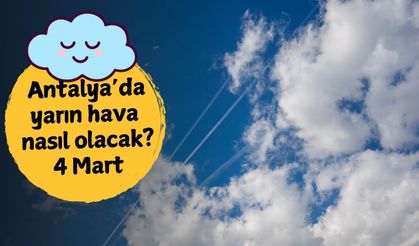 Antalya'da rekor sıcaklık artışı: 4 Mart Çarşamba gününe dikkat! Antalya'da yarın hava nasıl olacak?