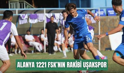 Alanya 1221 FSK’nın rakibi Uşakspor