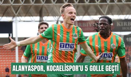 Alanyaspor, Kocaelispor’u 5 golle geçti