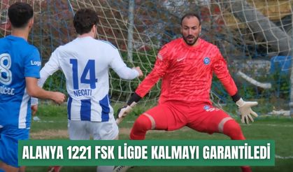 Alanya 1221 FSK ligde kalmayı garantiledi