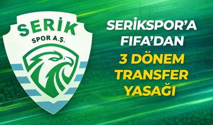 Serikspor’a FIFA’dan 3 dönem transfer yasağı