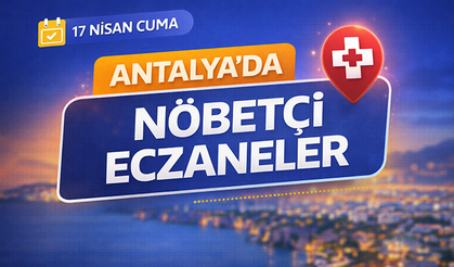 Antalya'da nöbetçi eczaneler- 17 Nisan