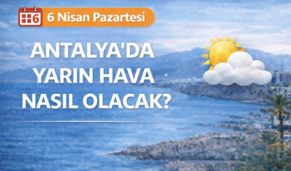 Antalya'da yarın hava nasıl olacak? 6 Nisan Pazartesi Antalya hava durumu