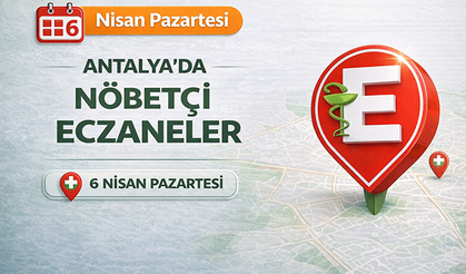 Antalya'da nöbetçi eczaneler- 6 Nisan