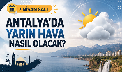 7 Nisan Antalya hava durumu: Yağış var mı, sıcaklık kaç derece?