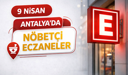 Antalya'da nöbetçi eczaneler- 9 Nisan
