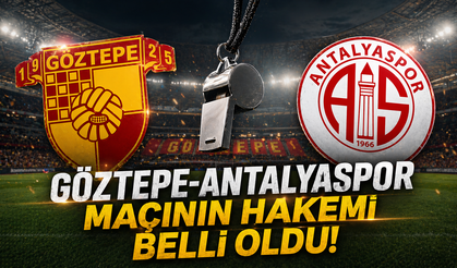 Göztepe-Antalyaspor maçının hakemi belli oldu!