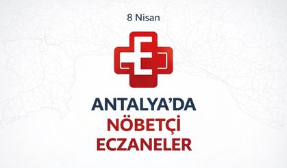 Antalya'da nöbetçi eczaneler- 8 Nisan