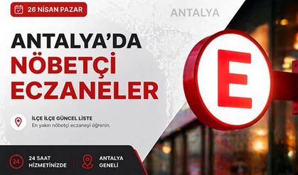 Antalya'da nöbetçi eczaneler- 26 Nisan