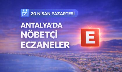 Antalya'da nöbetçi eczaneler- 20 Nisan