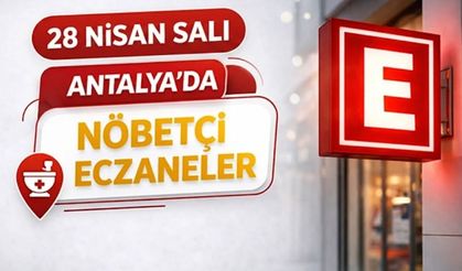 Antalya'da nöbetçi eczaneler- 28 Nisan