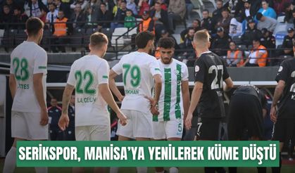 Serikspor, Manisa FK’ya yenilerek küme düştü