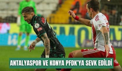 Antalyaspor ve Konyaspor PFDK’ya sevk edildi