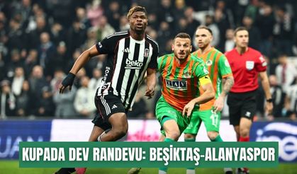 Kupada dev randevu: Beşiktaş-Alanyaspor