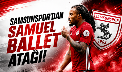 Samsunspor’dan Samuel Ballet atağı!