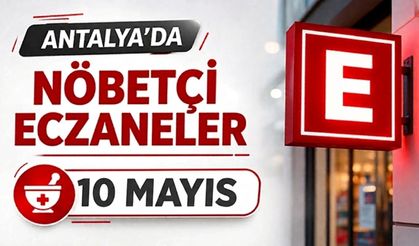 Antalya'da nöbetçi eczaneler- 10 Mayıs