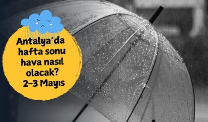 Antalya’da hafta sonu alarmı: Kuvvetli sağanak geliyor
