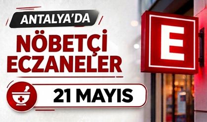 Antalya'da nöbetçi eczaneler- 21 Mayıs