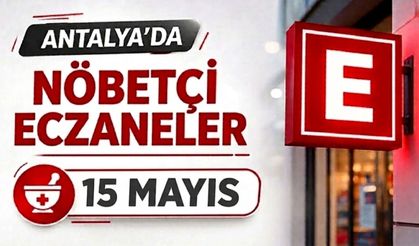 Antalya'da nöbetçi eczaneler- 15 Mayıs