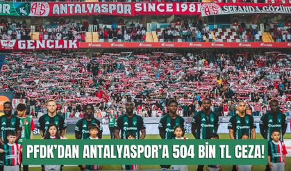 PFDK’dan Antalyaspor’a 504 bin TL ceza!