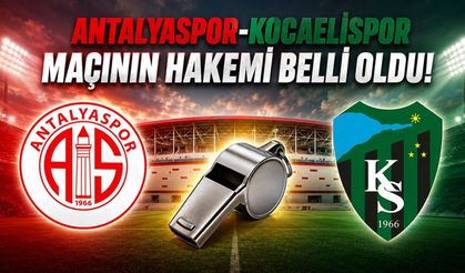 Antalyaspor-Kocaelispor maçının hakemi belli oldu!
