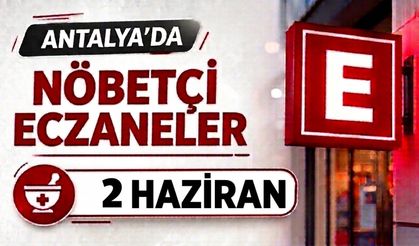 Antalya'da nöbetçi eczaneler- 2 Haziran
